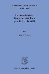 Extraterritorialer Grundrechtsschutz gemäß Art. 16a GG.: Dissertationsschrift