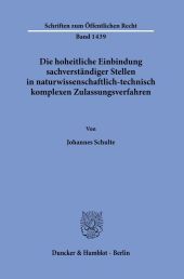 Die hoheitliche Einbindung sachverständiger Stellen in naturwissenschaftlich-technisch komplexen Zulassungsverfahren.: Dissertationsschrift