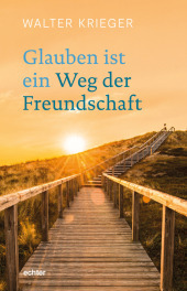Glauben ist ein Weg der Freundschaft Glauben ist ein Weg der Freundschaft