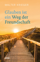 Glauben ist ein Weg der Freundschaft