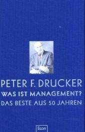 Was ist Management?: Das Beste aus 50 Jahren. Vorw. v. Hermann Simon