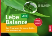 Lebe Balance: Das Programm für innere Stärke und Achtsamkeit. Erkennen, was wirklich wichtig ist