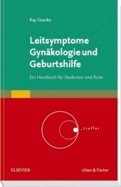 Leitsymptome Gynï¿1⁄2kologie und Geburtshilfe: Ein Handbuch fï¿1⁄2r Studenten und ï¿1⁄2rzte
