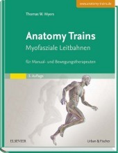Anatomy Trains: Myofasziale Leitbahnen für Manual- und Bewegungstherapeuten. Mit Zugang zum Elsevier-Portal. Mit Zugang zum Elsevier-Portal