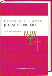 Das Neue Testament - jüdisch erklärt. Lutherübersetzung mit Kommentaren. Infos & Essays zum jüdischen Glauben und zur jüdischen Geschichte. Grundlagenwerk zum Verständnis von Judentum und Christentum.: Lutherübersetzung