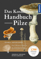 Das Kosmos-Handbuch Pilze: Mit über 2500 Zeichnungen, über 1500 Arten Das Kosmos-Handbuch Pilze: Mit über 2500 Zeichnungen, über 1500 Arten