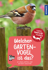 Welcher Gartenvogel ist das? Kindernaturführer: 85 Vogelarten vor deiner Haustür kennenlernen - für Kinder ab 8 Jahre