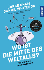 Wo ist die Mitte des Weltalls?: FAQ rund um das Universum - Schwarze Löcher, Aliens und die Zukunft der Menschheit - vom Cartoonist der beliebten PhD-Comics
