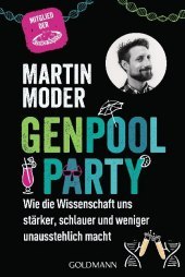 Genpoolparty: Wie die Wissenschaft uns stärker, schlauer und weniger unausstehlich macht