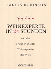 Weinexperte in 24 Stunden: Von der angesehensten Weinexpertin der Welt