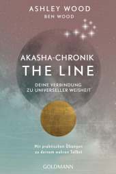 Akasha-Chronik - The Line: Deine Verbindung zu universeller Weisheit - Mit praktischen 