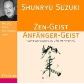 Zen-Geist Anfänger-Geist CD: Unterweisungen in Zen-Meditation Zen-Geist Anfänger-Geist CD: Unterweisungen in Zen-Meditation
