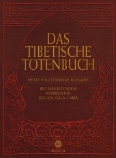Das Tibetische Totenbuch: Die Große Befreiung durch Hören in den Zwischenzuständen. Erste vollständige Ausgabe