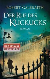 Der Ruf des Kuckucks: Ein Fall für Cormoran Strike - Robert Galbraith ist das Pseudonym von Weltbestsellerautorin J.K. Rowling!