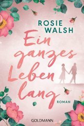 Ein ganzes Leben lang: Roman