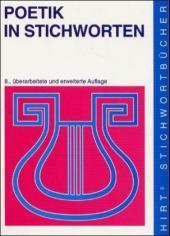 Poetik in Stichworten: Literaturwissenschaftliche Grundbegriffe. Eine Einführung. 8. überarbeitete und erweiterte Auflage 2000: unveränderter Nachdruck 2007 Poetik in Stichworten: Literaturwissenschaftliche Grundbegriffe. Eine Einführung. 8. überarbeitete und erweiterte Auflage 2000: unveränderter Nachdruck 2007