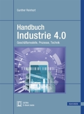 Handbuch Industrie 4.0, m. 1 Buch, m. 1 E-Book: Geschäftsmodelle, Prozesse, Technik. E-Book inside
