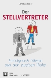 Der Stellvertreter - Erfolgreich führen aus der zweiten Reihe, m. 1 Buch, m. 1 E-Book: Extra: E-Book inside. Zugangscode im Buch