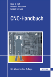 CNC-Handbuch 30.a.: CNC, DNC, CAD, CAM, FFS, SPS, RPD, LAN, CNC-Maschinen, CNC-Roboter, Antriebe, Energieeffizienz, Werkzeuge, Industrie 4.0, Fertigungstechnik, Richtlinien, Normen, Simulation, Fachwortverzeichnis