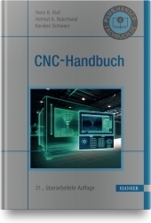 CNC-Handbuch: CNC, DNC, CAD, CAM, FFS, SPS, RPD, LAN, CNC-Maschinen, CNC-Roboter, Antriebe, Energieeffizienz, Werkzeuge, Industrie 4.0, Fertigungstechnik, Richtlinien, Normen, Simulation, Fachwortverzeichnis