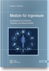 Medizin für Ingenieure, m. 1 Buch, m. 1 E-Book: Grundwissen für Entwickler, Techniker und Wissenschaftler. Mit E-Book