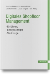 Digitales Shopfloor Management: Einführung, Erfolgskonzepte, Werkzeuge
