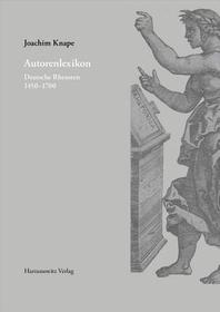 Autorenlexikon: Deutsche Rhetoren 1450-1700 Autorenlexikon: Deutsche Rhetoren 1450-1700