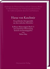 Harsa von Kaschmir: Ein politisches Sittengemälde aus dem indischen Mittelalter. Kalhanas Rajatarangini (Buch 7) mit annotierter Übersetzung kritisch neu herausgegeben von Walter Slaje