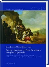Ancient Information on Persia Re-assessed: Xenophon's Cyropaedia: Proceedings of a Conference Held at Marburg in Honour of Christopher J. Tuplin, December 1-2, 2017