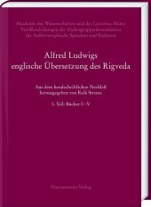 Alfred Ludwigs englische Übersetzung des Rigveda (1886-1893): 1. Teil: Bücher I-V