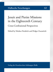 Jesuit and Pietist Missions in the Eighteenth Century: Cross-Confessional Perspectives