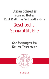 Geschlecht, Sexualität, Ehe: Sondierungen im Neuen Testament
