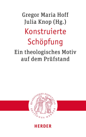 Konstruierte Schöpfung: Ein theologisches Motiv auf dem Prüfstand