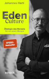 Eden Culture: Ökologie des Herzens für ein neues Morgen Eden Culture: Ökologie des Herzens für ein neues Morgen