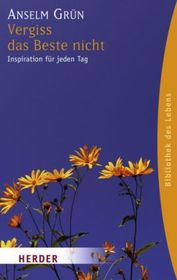 Vergiss das Beste nicht: Inspiration für jeden Tag