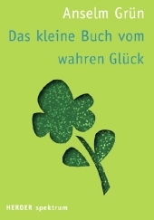 Das kleine Buch vom wahren Glück Das kleine Buch vom wahren Glück
