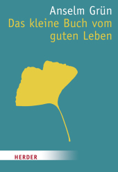 Das kleine Buch vom guten Leben: Hrsg. v. Anton Lichtenauer
