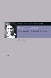 Edith Stein Gesamtausgabe / B: Philosophische Schriften / Potenz und Akt: Studien zu einer Philosophie des Seins