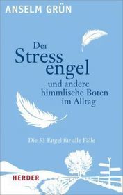 Der Stressengel und andere himmlische Boten: Die 33 Engel für alle Fälle