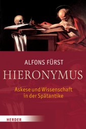 Hieronymus: Askese und Wissenschaft in der Spätantike. Mit ausgewählten lateinisch-deutsch Texten