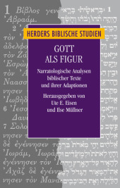 Gott als Figur: Narratologische Analysen biblischer Texte und ihrer Adaptionen
