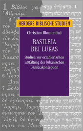 Basileia bei Lukas: Studien zur erzählerischen Entfaltung der lukanischen Basileiakonzeption