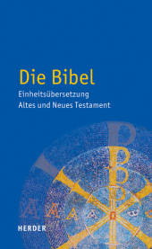 Die Bibel, Einheitsübersetzung: Einheitsübersetzung. Altes und Neues Testament