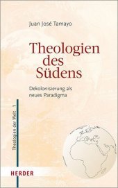 Theologien des Südens: Dekolonisierung als neues Paradigma
