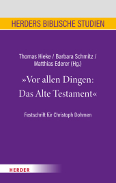 Vor allen Dingen: Das Alte Testament: Festschrift für Christoph Dohmen