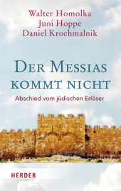 Der Messias kommt nicht: Abschied vom jüdischen Erlöser