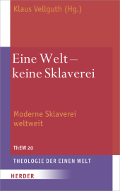 Eine Welt - keine Sklaverei: Moderne Sklaverei weltweit
