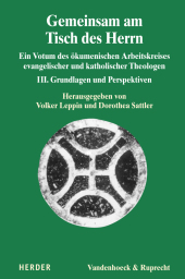 Gemeinsam am Tisch des Herrn: Ein Votum des ökumenischen Arbeitskreises evangelischer und katholischer Theologen. III. Grundlagen und Perspektiven
