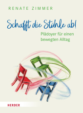 Schafft die Stühle ab!: Plädoyer für einen bewegten Alltag
