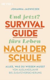 Und jetzt? Der Survival-Guide fürs Leben nach der Schule: Alles, was du wissen musst - von Auslandsjahr bis Zusatzversicherung - Ausgezeichnet mit dem Jugendbuchpreis von Salon5, der Jugendredaktion von CORRECTIV